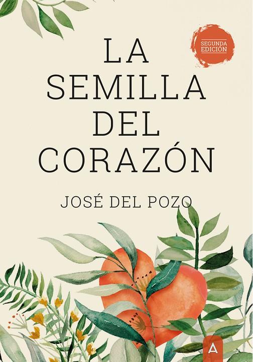 SEMILLA DEL CORAZÓN, LA (2ª EDICION) | 9788419285157 | DEL POZO, JOSÉ