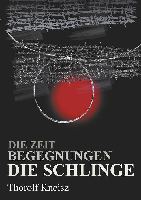 DIE ZEIT - BEGEGNUNGEN  - DIE SCHLINGE | 9783751922197 | KNEISZ, THOROLF