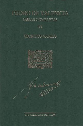 PEDRO DE VALENCIA. OBRAS COMPLETAS VI. ESCRITOS VARIOS | 9788497736114 | VARIOS AUTORES