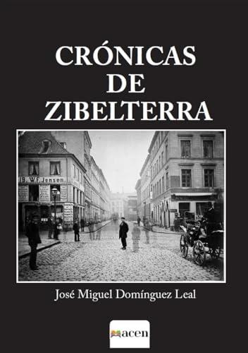 CRÓNICAS DE ZIBELTERRA | 9788412757323 | DOMÍNGUEZ LEAL, JOSÉ MIGUEL