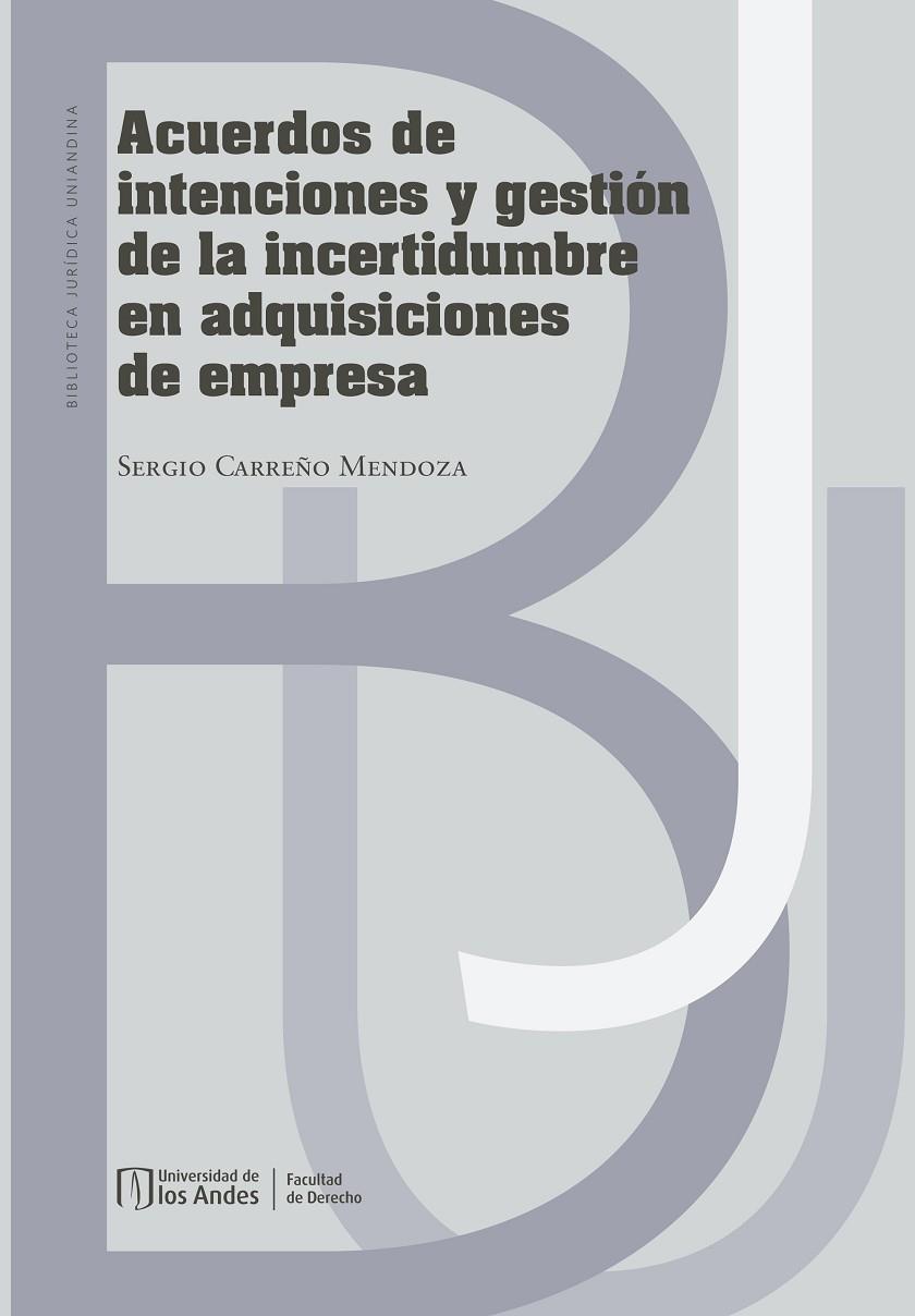 ACUERDOS DE INTENCIONES Y GESTIÓN DE LA INCERTIDUMBRE EN ADQUISICIONES DE EMPRESA | 9789587982633 | CARREÑO MENDOZA, SERGIO