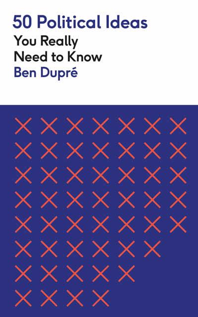 50 POLITICAL IDEAS YOU REALLY NEED TO KNOW | 9781529429268 | DUPRE, BEN