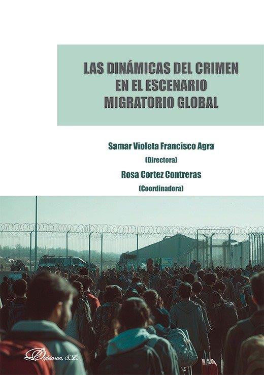 DINÁMICAS DEL CRIMEN EN EL ESCENARIO MIGRATORIO GLOBAL, LAS | 9791370068578 | FRANCISCO AGRA, SAMAR VIOLETA