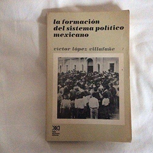 FORMACION DEL SISTEMA POLITICO MEXICANO | 9789682313790 | LOPEZ VILLAFAÑE, VICTOR