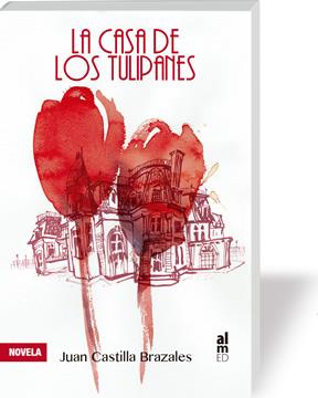 CASA DE LOS TULIPANES, LA | 9788415063728 | CASTILLA BRAZALES, JUAN