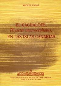 CACHALOTE PHYSETER MACROCEPHALUS EN LAS ISLAS CANARIAS, EL | 9788495286567 | ANDRÉ, MICHEL