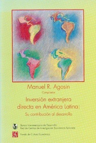 INVERSIÓN EXTRANJERA DIRECTA EN AMÉRICA LATINA : SU CONTRIBUCIÓN AL DESARROLLO | 9789567083541 | AGOSIN, MANUEL R.