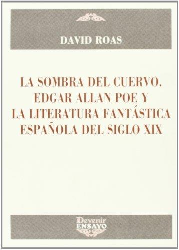 SOMBRA DEL CUERVO, LA. EDGAR ALLAN POE Y LA LITERATURA FANTÁSTICA ESPAÑOLA DEL SIGLO XIX | 9788492877256 | ROAS, DAVID