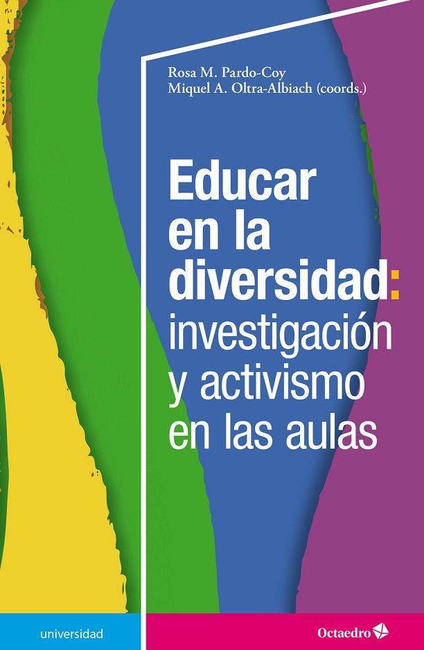 EDUCAR EN LA DIVERSIDAD : INVESTIGACIÓN Y ACTIVISMO EN LAS AULAS | 9788419023490 | PARDO COY, ROSA M. / OLTRA ALBIACH, MIQUEL À.