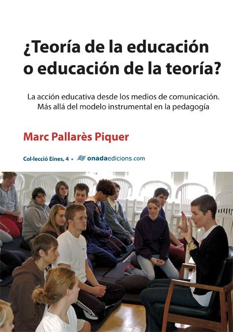 ¿TEORÍA DE LA EDUCACIÓN O EDUCACIÓN DE LA TEORÍA? | 9788415896401 | PALLARÉS PIQUER, MARC