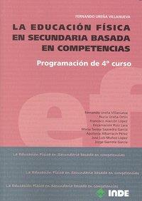 EDUCACIÓN FÍSICA EN SECUNDARIA BASADA EN COMPETENCIAS 4. PROGRAMACION 4º CURSO | 9788497292610 | UREÑA VILLANUEVA, FERNANDO