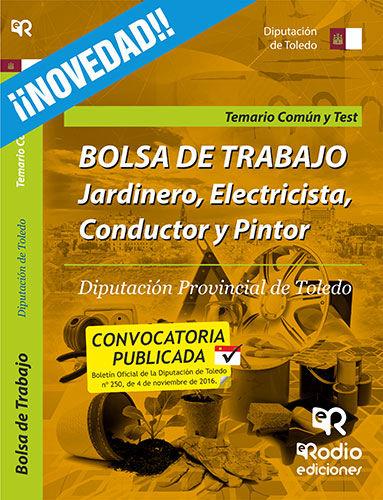 JARDINERO, ELECTRICISTA, CONDUCTOR Y PINTOR. TEMARIO COMÚN Y TEST. BOLSA DE TRABAJO PARA LA DIPUTACIÓN DE TOLEDO | 9788416745869 | ROBLEDO DE DIOS, TOMAS JESUS / FERNANDEZ SANCHEZ, ALFONSO