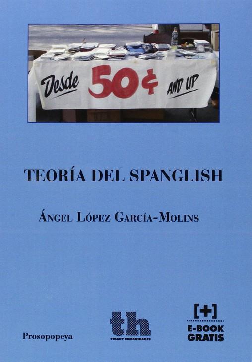 TEORÍA DEL SPANGLISH | 9788416349432 | LÓPEZ GARCÍA-MOLINS, ÁNGEL