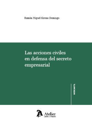 ACCIONES CIVILES EN DEFENSA DEL SECRETO EMPRESARIAL | 9788418244940 | GIRONA DOMINGO, RAMON MIGUEL