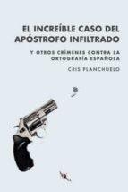 INCREIBLE CASO DEL APOSTROFO INFILTRADO, EL | 9788412250619 | PLANCHUELO, CRIS