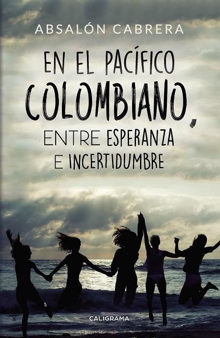 EN EL PACÍFICO COLOMBIANO, ENTRE ESPERANZA E INCERTIDUMBRE | 9788417505349 | CABRERA, ABSALÓN