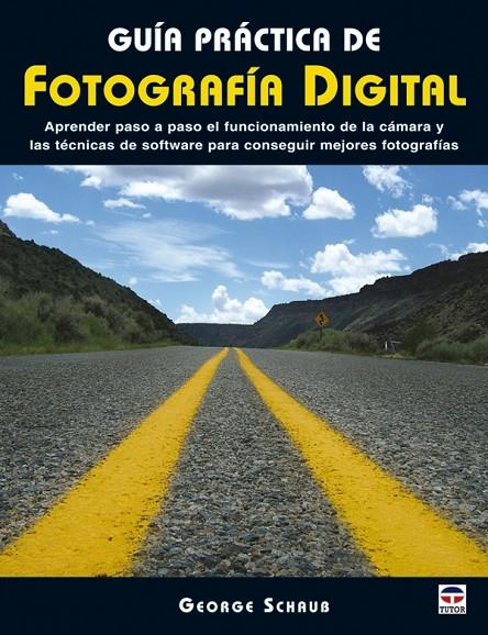 GUIA PRACTICA FOTOGRAFIA DIGITAL | 9788479027087 | SCHAUB, GEORGE
