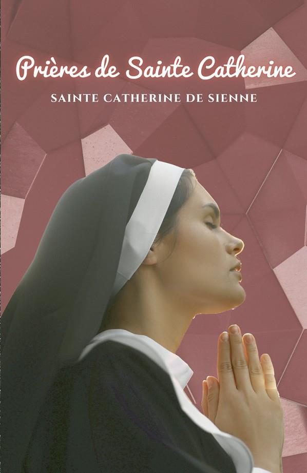 PRIÈRES DE SAINTE CATHERINE | 9791222097251 | SAINTE CATHERINE DE SIENNE