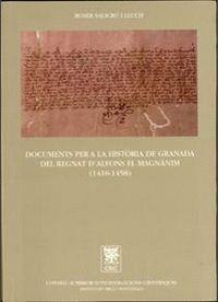 DOCUMENTS PER A LA HISTÒRIA DE GRANADA DEL REGNAT D'ALFONS EL MAGNÀNIM (1416-1458) | 9788400078461