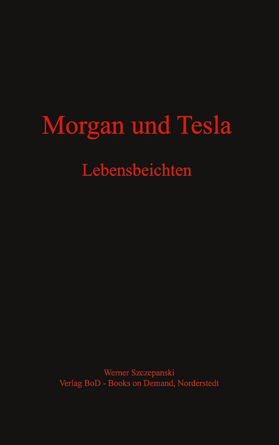 MORGAN UND TESLA | 9783750417410 | SZCZEPANSKI, WERNER