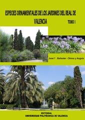 ESPECIES ORNAMENTALES DE LOS JARDINES DEL REAL DE VALENCIA. TOMO I | 9788483634653 | BALLESTER - OLMOS Y ANGUIS, JOSÉ FRANCISCO