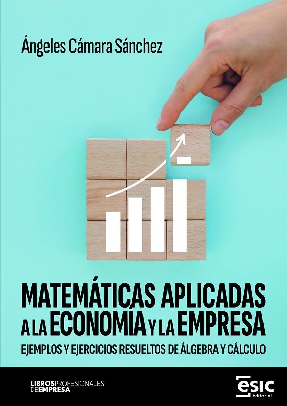 MATEMATICAS APLICADAS A LA ECONOMIA Y LA EMPRESA | 9788411922715 | CAMARA SANCHEZ, ANGELES