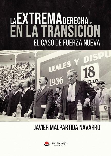 EXTREMA DERECHA EN LA TRANSICIÓN, LA. EL CASO DE FUERZA NUEVA | 9791370460228 | MALPARTIDA NAVARRO, JAVIER