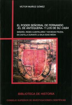 EL PODER SEÑORIAL DE FERNANDO "EL DE ANTEQUERA" Y LOS DE SU CASA : SEÑORÍO, REDE | 9788400103873 | MUÑOZ GÓMEZ, VÍCTOR
