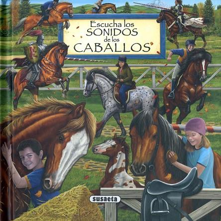 ESCUCHA LOS SONIDOS DE LOS CABALLOS | 9788467783957 | SUSAETA, EQUIPO