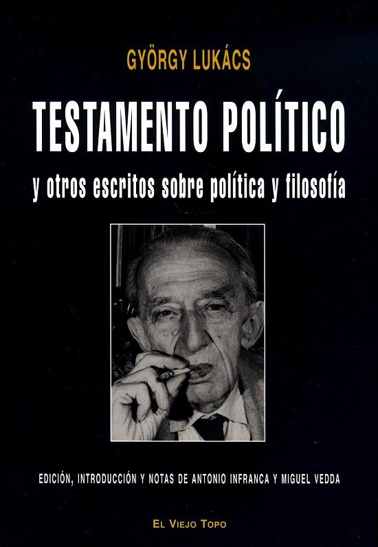 TESTAMENTO POLÍTICO Y OTROS ESCRITOS SOBRE POLÍTICA Y FILOSOFÍA | 9788496831841 | LUKÁCS, GYÖRGY