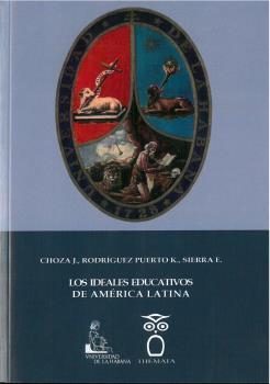 IDEALES EDUCATIVOS DE AMÉRICA LATINA, LOS | 9788494815379 | CHOZA, JACINTO