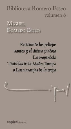 PATÉTICA DE LOS PELLEJOS SANTOS Y EL ÁNIMA PIADOSA / LA OROPÉNDOLA / TINIEBLAS | 9788424511715 | ROMERO ESTEO, MIGUEL