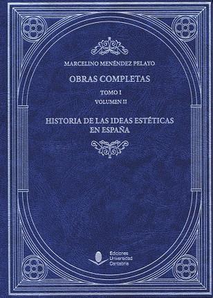 OBRAS COMPLETAS (TOMO I): HISTORIA DE LAS IDEAS ESTÉTICAS EN ESPAÑA (VOL. I) | 9788481026344 | MENÉNDEZ PELAYO, MARCELINO