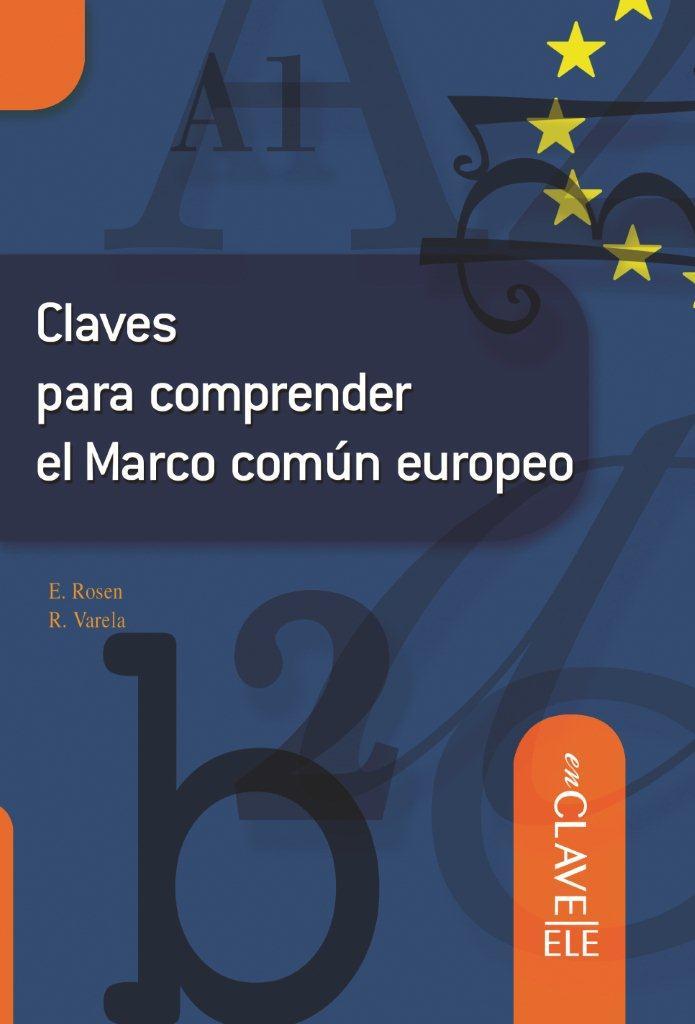 CLAVES COMPRENDER MARCO COMUN EUROPEO | 9788493580575 | ROSEN, EVELYNE/VARELA MENDEZ, RAQUEL