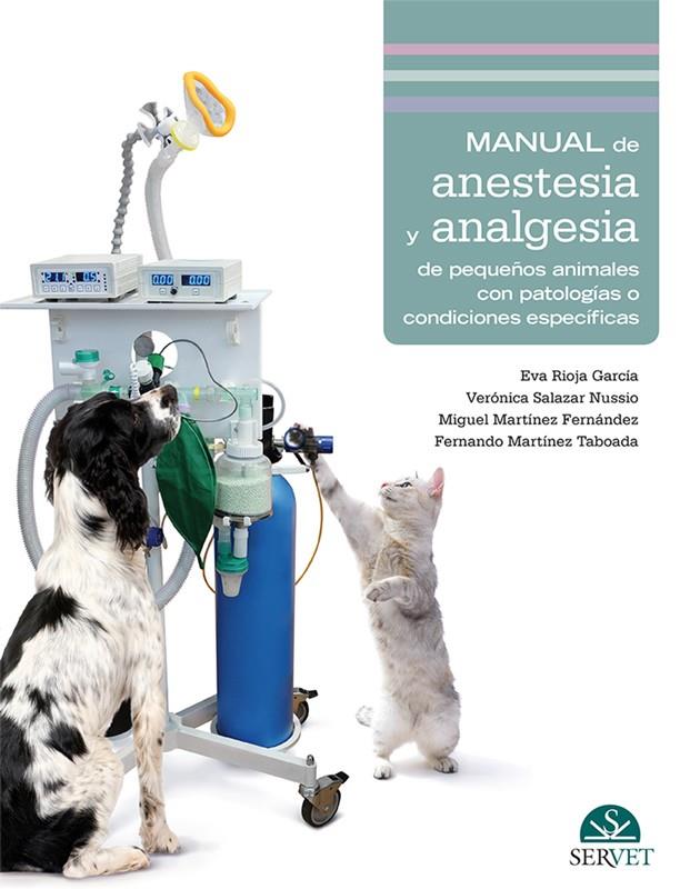 MANUAL DE ANESTESIA Y ANALGESIA DE PEQUEÑOS ANIMALES CON PATOLOGIAS | 9788416818051 | RIOJA GARCIA, EVA / SALAZAR NUSSIO, VERONICA