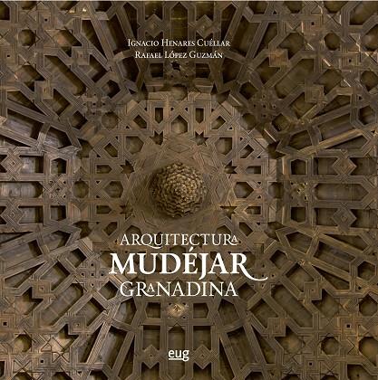ARQUITECTURA MUDEJAR GRANADINA | 9788433866530 | HENARES CUELLAR, IGNACIO / LOPEZ, RAFAEL