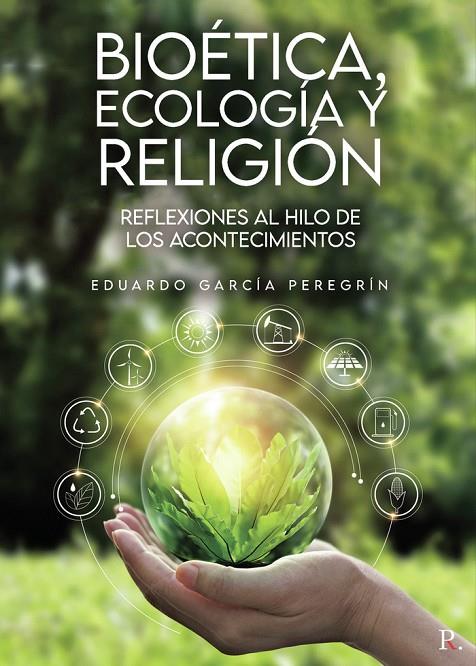 BIOÉTICA, ECOLOGÍA Y RELIGIÓN | 9788418773259 | GARCÍA PEREGRÍN, EDUARDO