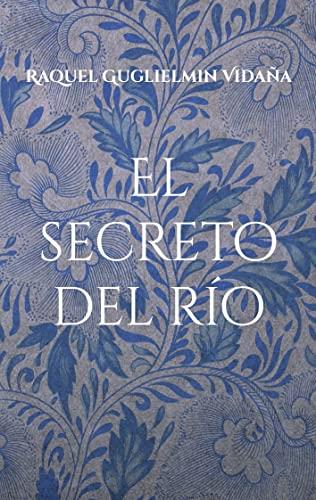 SECRETO DEL RIO, EL | 9788411741897 | GUGLIELMIN VIDANA, RAQUEL