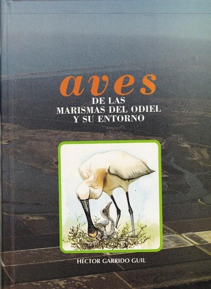 AVES DE LAS MARISMAS DE ODIEL Y SU ENTORNO | 9788472070936 | GARRIDO GUIL, HÉCTOR