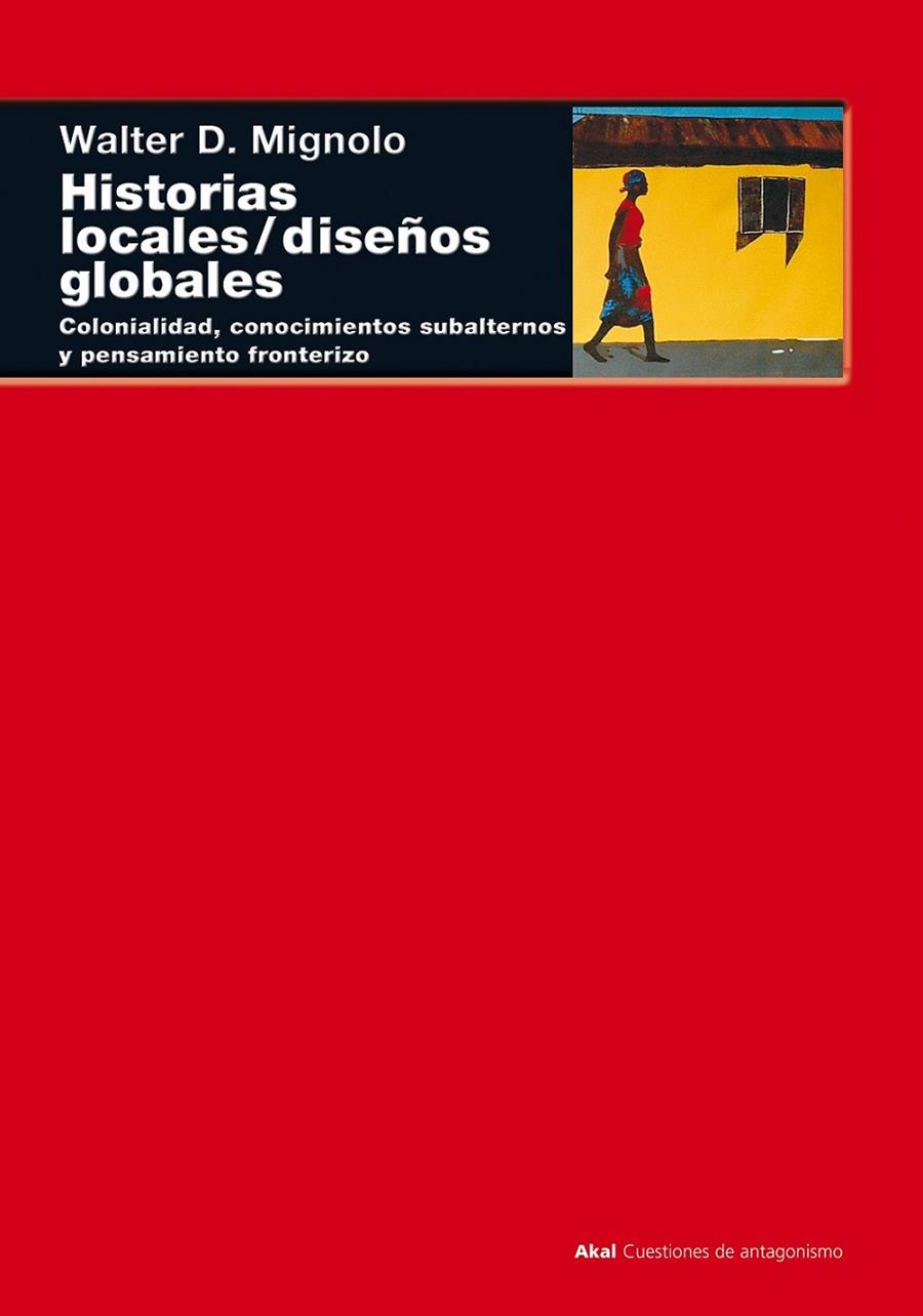 HISTORIAS LOCALES - DISEÑOS GLOBALES | 9788446015840 | MIGNOLO, WALTER D.