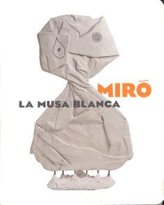 MIRÓ. LA MUSA BLANCA | 9788481817355