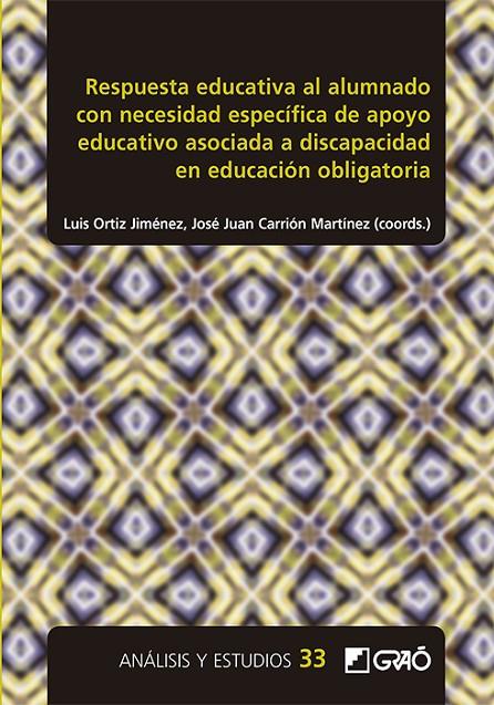 RESPUESTA EDUCATIVA AL ALUMNADO CON NECESIDAD ESPECÍFICA DE APOYO EDUCATIVO ASOCIADA A DISCAPACIDAD EN EDUCACIÓN OBLIGATORIA | 9788418058974 | AGUILAR PARRA, JOSÉ MANUEL / CARRIÓN, JOSÉ JUAN / CASTELLARY LÓPEZ, MACARENA / COLMENERO RUIZ, M.