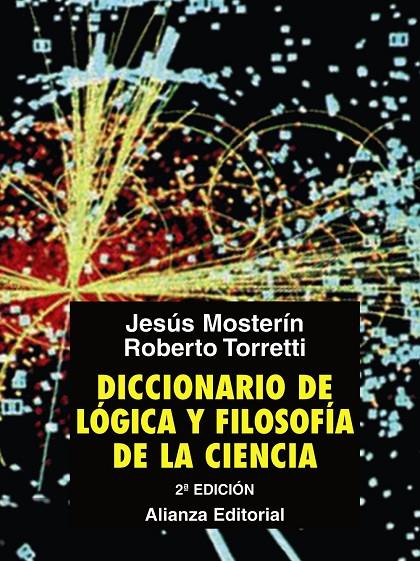 DICCIONARIO DE LÓGICA Y FILOSOFÍA DE LA CIENCIA | 9788420682990 | MOSTERÍN, JESÚS / TORRETTI, ROBERTO
