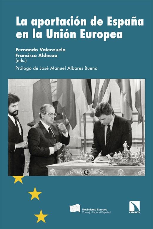 APORTACIÓN DE ESPAÑA A LA UNIÓN EUROPEA, LA | 9788410673700 | VALENZUELA, FERNANDO / ALDECOA, F.