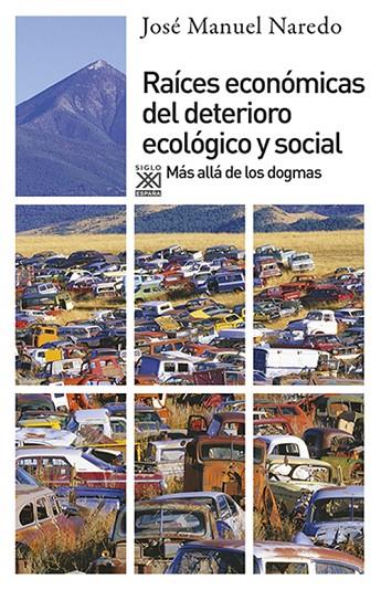 RAICES ECONOMICAS DEL DETERIORO ECOLOGICO Y SOCIAL | 9788432314278 | NAREDO PEREZ, JOSE MANUEL