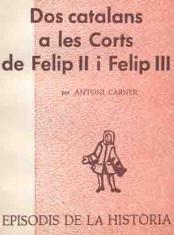 DOS CATALANS A LES CORTS DE FELIP II I FELIP III | 9788423202911 | CARNER I BORRÀS, ANTONI