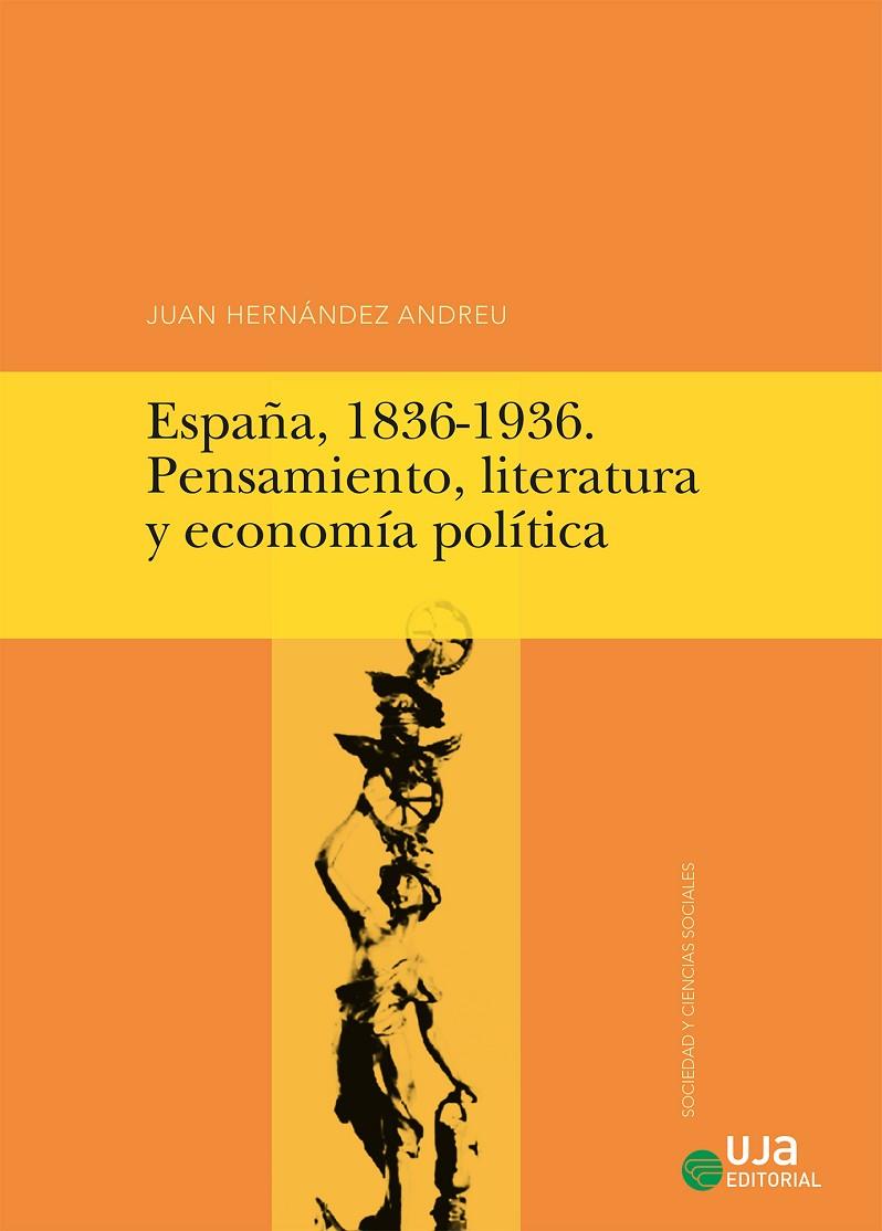 ESPAÑA, 1836-1936. PENSAMIENTO, LITERATURA Y ECONOMÍA POLÍTICA | 9788491591788 | HERNÁNDEZ ANDREU, JUAN