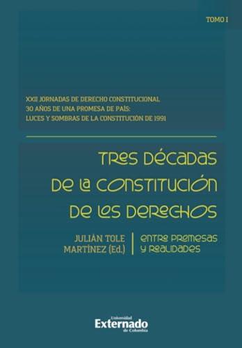 TRES DÉCADAS DE LA CONSTITUCIÓN DE LOS DERECHOS | 9786287620339 | TOLE MARTÍNEZ, JULIÁN