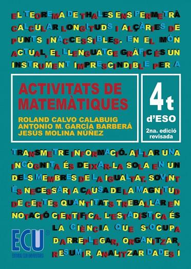 ACTIVITATS DE MATEMÀTIQUES. 4.º ESO | 9788484545453 | CALVO CALABUIG, ROLAND / GARCÍA BARBERÁ, ANTONIO MANUEL / MOLINA NÚÑEZ, JESÚS