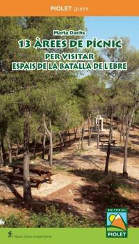 13 AREES DE PICNIC PER VISITAR ESPAIS DE LA BATALLA DE L'EBRE | 9788494865497 | DACHS, MARTA